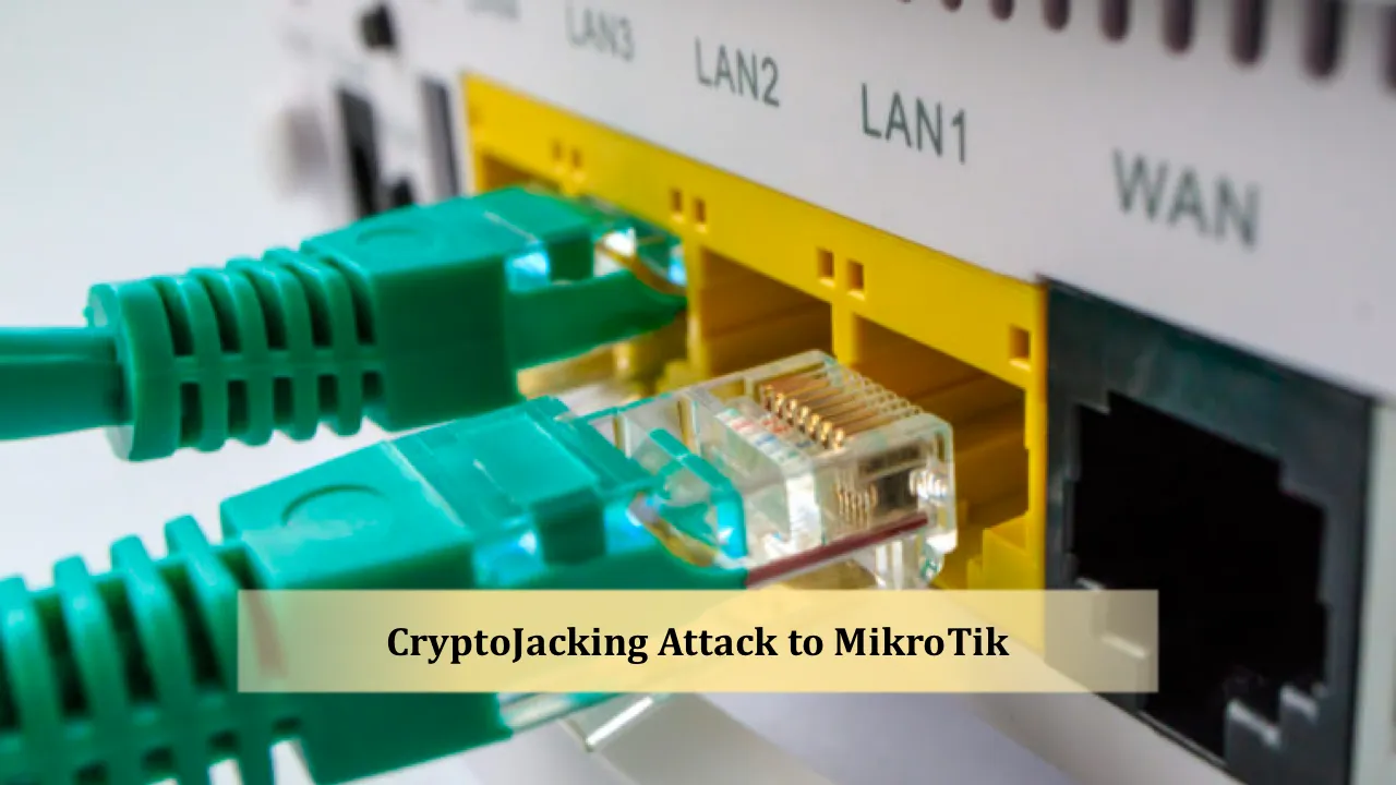 Serangan Besar-besaran CryptoJacking ke Router MikroTik